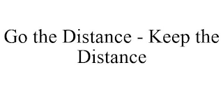 GO THE DISTANCE - KEEP THE DISTANCE