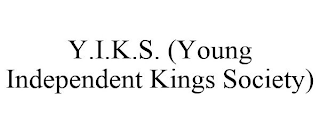 Y.I.K.S. (YOUNG INDEPENDENT KINGS SOCIETY)