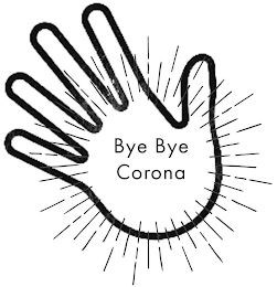 BYE BYE CORONA