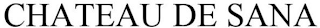 CHATEAU DE SANA