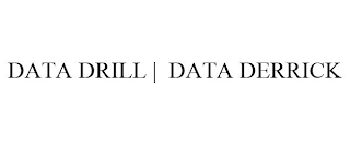 DATA DRILL | DATA DERRICK