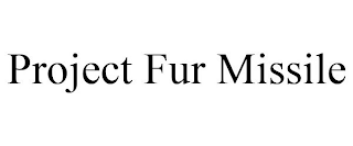 PROJECT FUR MISSILE