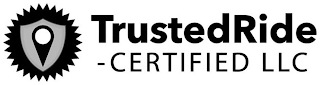 TRUSTEDRIDE -CERTIFIED LLC