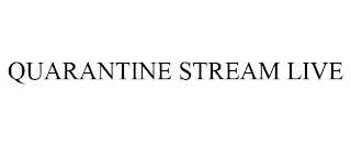 QUARANTINE STREAM LIVE