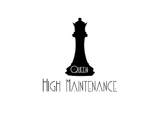 QUEEN HIGH MAINTENANCE