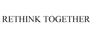 RETHINK TOGETHER