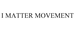I MATTER MOVEMENT