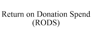 RETURN ON DONATION SPEND (RODS)