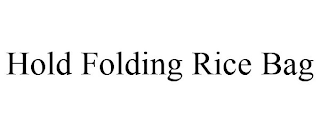 HOLD FOLDING RICE BAG