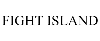 FIGHT ISLAND