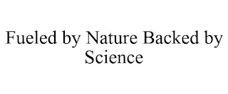 FUELED BY NATURE BACKED BY SCIENCE