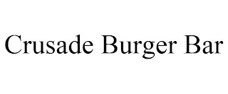 CRUSADE BURGER BAR