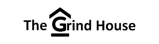 THE GRIND HOUSE