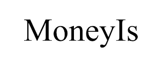 MONEYIS