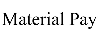 MATERIAL PAY