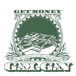 GET MONEY G.M.G.N GET MONEY OR GET NOTHING