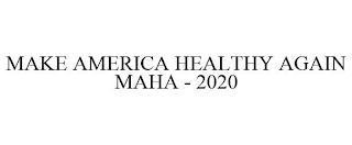 MAKE AMERICA HEALTHY AGAIN MAHA - 2020