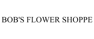 BOB'S FLOWER SHOPPE