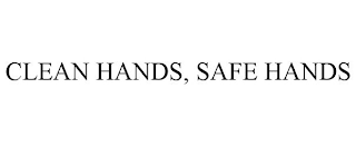 CLEAN HANDS, SAFE HANDS