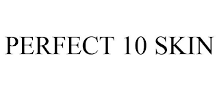 PERFECT 10 SKIN
