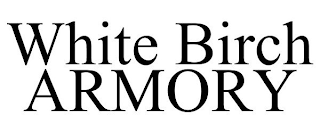 WHITE BIRCH ARMORY