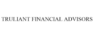 TRULIANT FINANCIAL ADVISORS