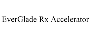 EVERGLADE RX ACCELERATOR