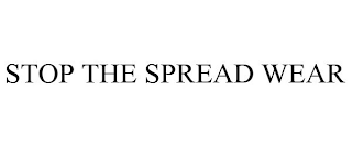 STOP THE SPREAD WEAR