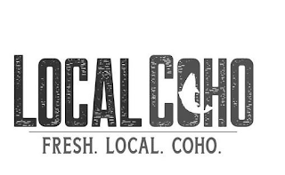 LOCAL COHO FRESH. LOCAL. COHO.