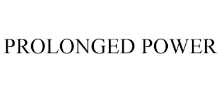 PROLONGED POWER