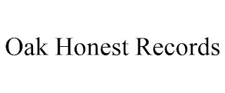 OAK HONEST RECORDS