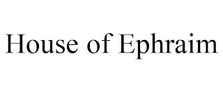 HOUSE OF EPHRAIM