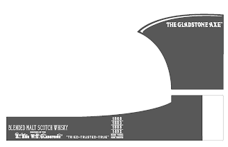 BLENDED MALT SCOTCH WHISKY INSPIRED BY THE RT. HON. W.E. GLADSTONE "NOT A DROP OF MY BLOOD IS NOT SCOTTISH" W.E. GLADSTONE 1868 1880 1886 1892 FOUR TIMES PRIME MINISTER "TRIED-TRUSTED-TRUE" THE GLADSTONE AXE WEG