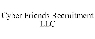 CYBER FRIENDS RECRUITMENT LLC