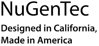 NUGENTEC DESIGNED IN CALIFORNIA, MADE IN AMERICA