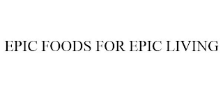 EPIC FOODS FOR EPIC LIVING