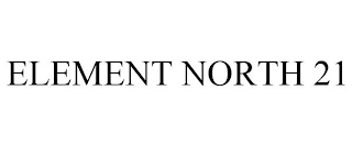 ELEMENT NORTH 21