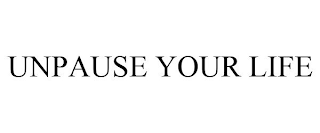 UNPAUSE YOUR LIFE