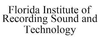 FLORIDA INSTITUTE OF RECORDING SOUND AND TECHNOLOGY