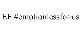 EF #EMOTIONLESSFO>US