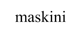 MASKINI