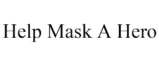 HELP MASK A HERO