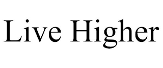 LIVE HIGHER