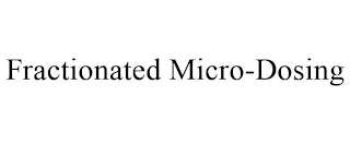 FRACTIONATED MICRO-DOSING