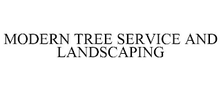 MODERN TREE SERVICE AND LANDSCAPING