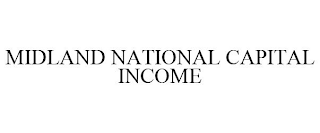 MIDLAND NATIONAL CAPITAL INCOME