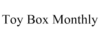 TOY BOX MONTHLY