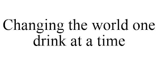 CHANGING THE WORLD ONE DRINK AT A TIME
