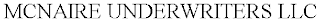 MCNAIRE UNDERWRITERS LLC