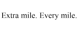 EXTRA MILE. EVERY MILE.